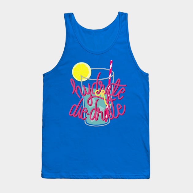 Hydrate or die-drate Tank Top by Eloquent Moxie